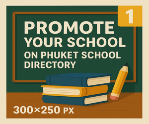 📚 Promote your school on Phuket School Directory with a 300×250 px ad – reach thousands of families daily. Book now!